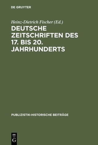 Deutsche Zeitschriften des 17. bis 20. Jahrhunderts - Heinz-Dietrich Fischer