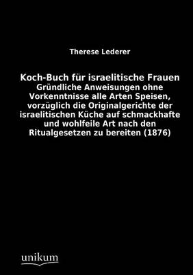 Koch-Buch für israelitische Frauen - Therese Lederer
