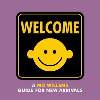 Welcome: A Mo Willems Guide for New Arrivals - Mo Willems