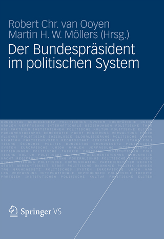 Der Bundespräsident im politischen System - Robert Chr. van Ooyen; Martin Möllers
