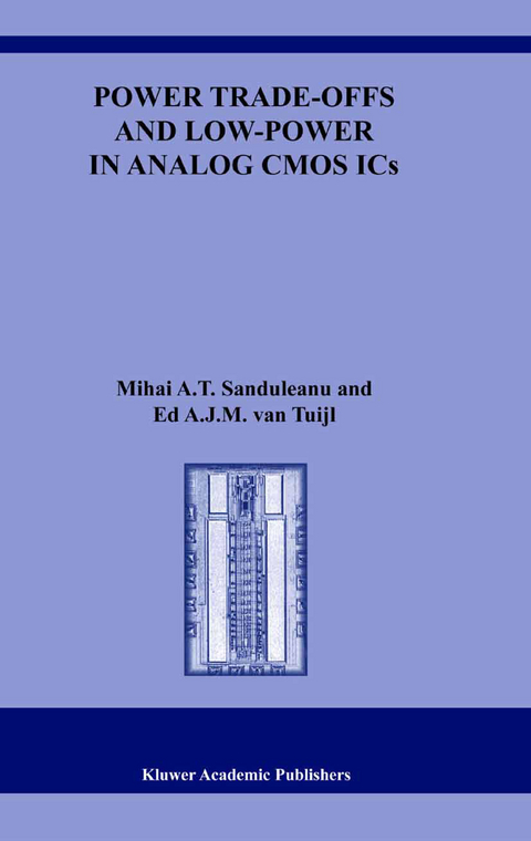 Power Trade-offs and Low-Power in Analog CMOS ICs - Mihai A.T. Sanduleanu, Ed A.J.M. van Tuijl