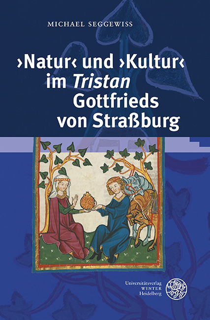 'Natur' und 'Kultur' im 'Tristan' Gottfrieds von Straßburg - Michael Seggewiß
