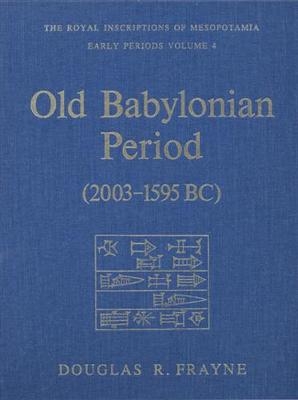Old Babylonian Period (2003-1595 B.C.) - Douglas Frayne