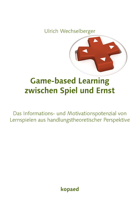 Game-based-learning zwischen Spiel und Ernst - Ulrich Wechselberger