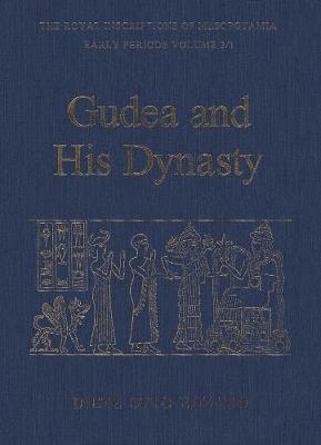 Gudea and his Dynasty - Sibylle Edzard