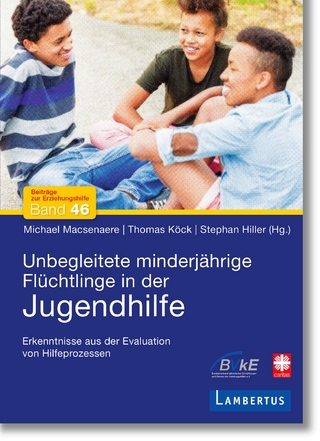Unbegleitete minderjährige Flüchtlinge in der Jugendhilfe - Michael Macsenaere; Thomas Köck; Stephan Hiller