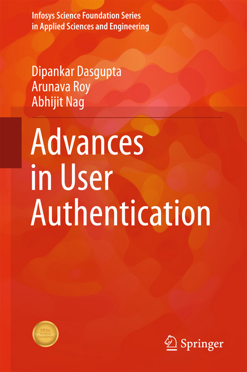 Advances in User Authentication - Dipankar Dasgupta, Arunava Roy, Abhijit Nag