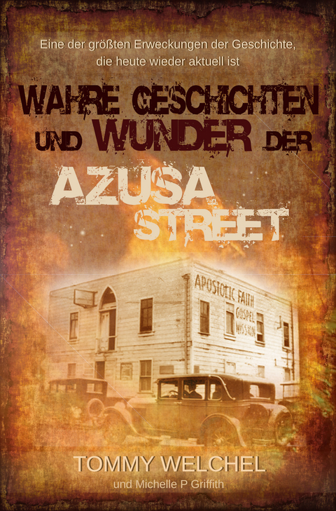Wahre Geschichten und Wunder der Azusa Street - Tommy Welchel, Michelle P. Griffith