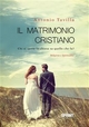 Il matrimonio cristiano - Antonio Tavilla
