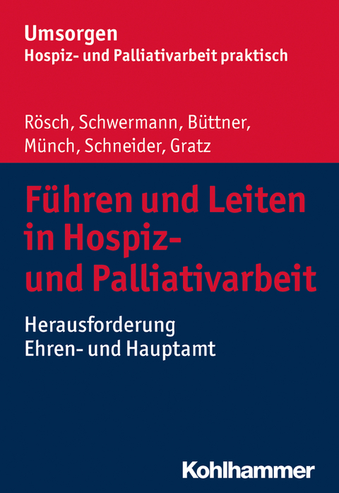 Hospizeinrichtungen führen und leiten - Erich Rösch, Meike Schwermann, Edgar Büttner, Dirk Münch, Michael Schneider, Margit Gratz