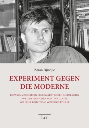 Experiment gegen die Moderne - Zoran Djindjic; Ernst Köhler