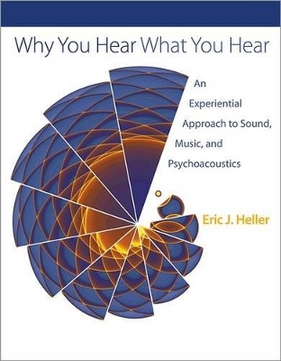 Why You Hear What You Hear - Eric J. Heller