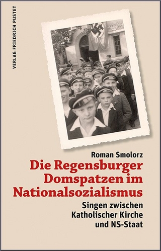 Die Regensburger Domspatzen im Nationalsozialismus - Roman Smolorz
