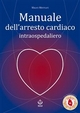 Manuale dell’arresto cardiaco intraospedalier - Mauro Mennuni
