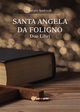 Sant'Angela da Foligno. Due libri - Sergio Andreoli
