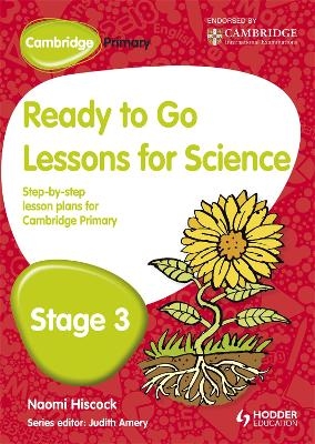 Cambridge Primary Ready to Go Lessons for Science Stage 3 - Naomi Hiscock