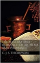 The Mystery and Romance of Alchemy and Pharmacy - Charles John Samuel Thompson