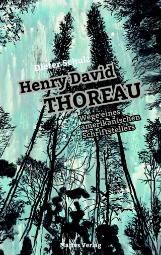 Henry David Thoreau - Wege eines amerikanischen Schriftstellers - Dieter Schulz