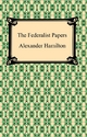 The Federalist Papers (With Footnotes) - Alexander Hamilton