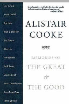 Memories of the Great and the Good - Alistair Cooke
