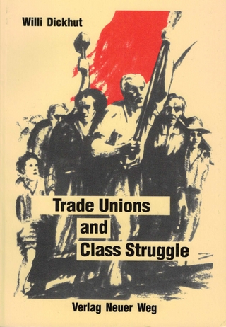 Trade Unions and Class Struggle - Willi Dickhut