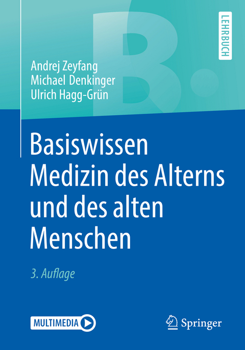 Basiswissen Medizin des Alterns und des alten Menschen - Andrej Zeyfang, Michael Denkinger, Ulrich Hagg-Grün