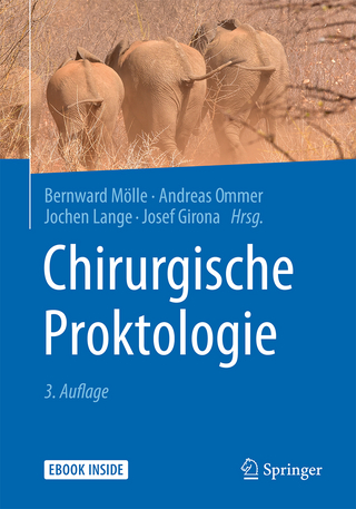 Chirurgische Proktologie - Bernward Mölle; Andreas Ommer; Jochen Lange …
