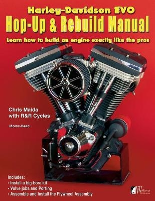 Harley-Davidson Evo, Hop-Up and Rebuild Manual - Chris Maida, R and R Cycles