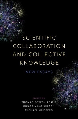 Scientific Collaboration and Collective Knowledge - Thomas Boyer-Kassem; Conor Mayo-Wilson; Michael Weisberg