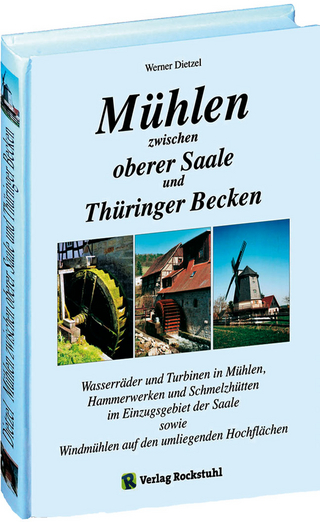 Mühlen zwischen oberer Saale und Thüringer Becken - Werner Dietzel