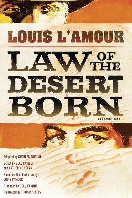 Law of the Desert Born (Graphic Novel) - Louis L'Amour; Beau L'Amour; Kathy Nolan