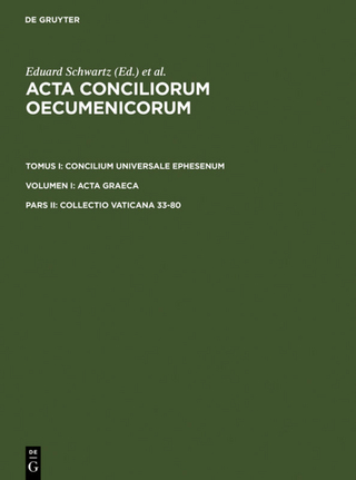 Acta conciliorum oecumenicorum. Concilium Universale Ephesenum. Acta Graeca / Collectio Vaticana 33-80 - Eduard Schwartz; Johannes Straub