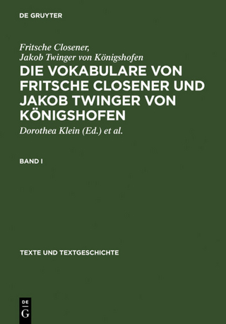 Die Vokabulare von Fritsche Closener und Jakob Twinger von Königshofen - Dorothea Klein; Klaus Kirchert; Fritsche Closener; Jakob Twinger von Königshofen