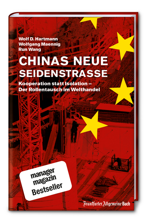 Chinas neue Seidenstraße: Kooperation statt Isolation – Der Rollentausch im Welthandel - Wolf D. Hartmann, Wolfgang Maennig, Run Wang