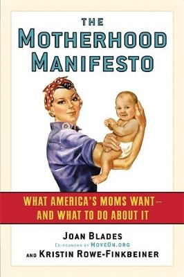 The Motherhood Manifesto - Joan Blades; Kristin Rowe-Finkbeiner