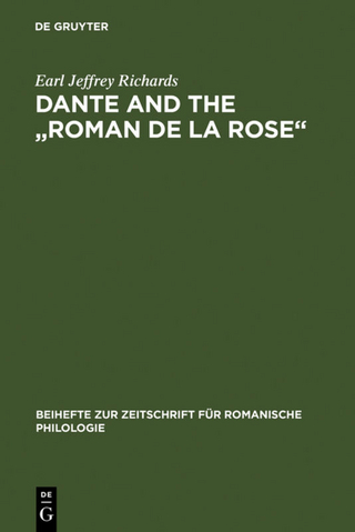 Dante and the "Roman de la Rose": An investigation into the vernacular narrative context of the "Commedia" (Beihefte zur Zeitschrift für romanische Philologie, 184, Band 184)