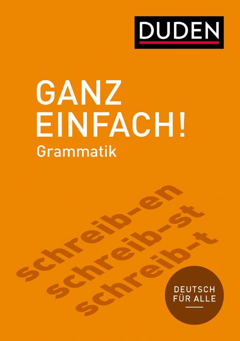 Ganz einfach! Deutsche Grammatik -  Dudenredaktion