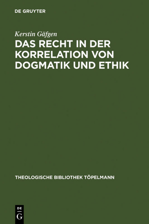 Das Recht in der Korrelation von Dogmatik und Ethik - Kerstin Gäfgen