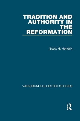 Tradition and Authority in the Reformation - Scott H. Hendrix