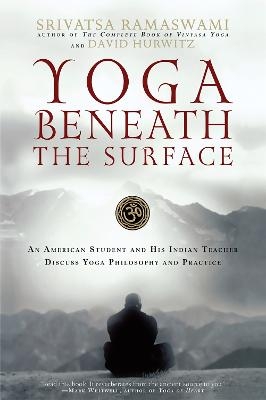 Yoga Beneath the Surface - David Hurwitz; Srivatsa Ramaswami