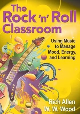 The Rock ?n? Roll Classroom - Rich Allen; W. W. Wood