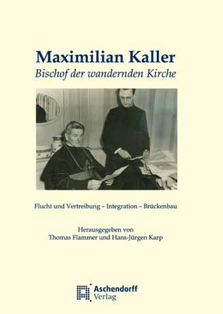 Maximilian Kaller - Bischof der wandernden Kirche - Thomas Flammer; Hans-Jürgen Karp