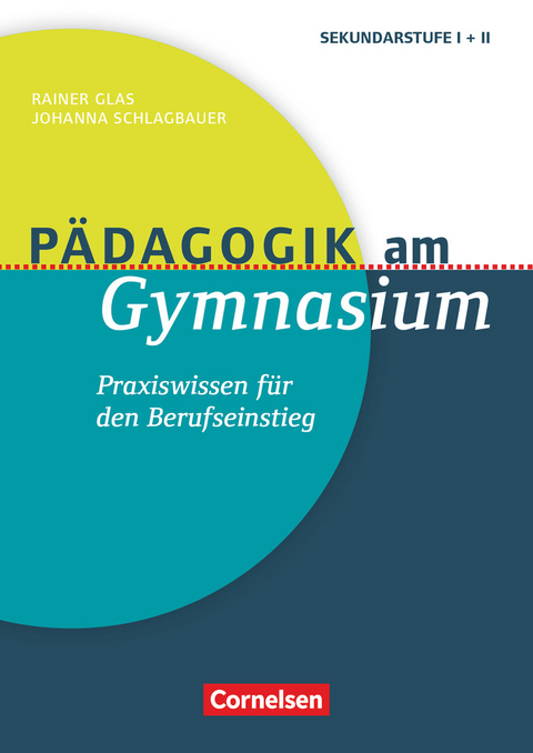 Pädagogik am Gymnasium - Praxiswissen für den Berufseinstieg - Johanna Schlagbauer, Rainer Glas