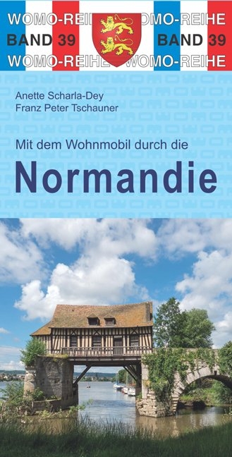 Mit dem Wohnmobil durch die Normandie - Anette Scharla-Dey, Franz Peter Tschauner