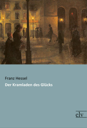 Der Kramladen des GlÃ¼cks - Franz Hessel