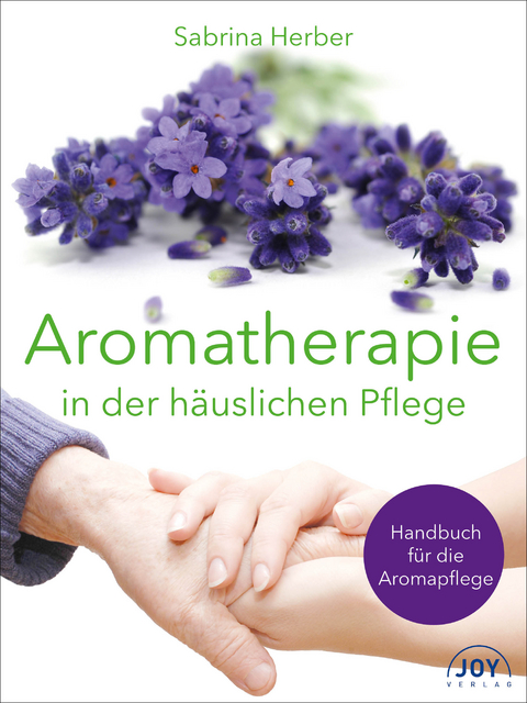 Aromatherapie in der häuslichen Pflege - Sabrina Herber