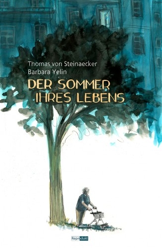 Der Sommer ihres Lebens - Thomas von Steinaecker, Barbara Yelin