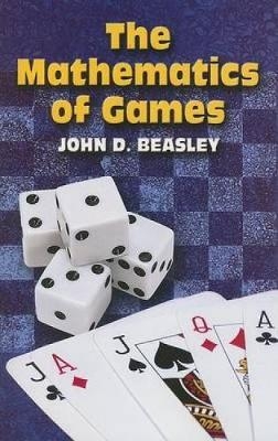 The Mathematics of Games - John D Beasley