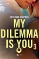 My Dilemma Is You 3 - Cristina Chiperi