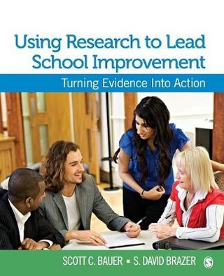 Using Research to Lead School Improvement - Scott C. Bauer; S. (Steven) David Brazer
